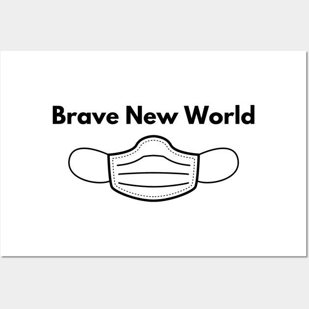 Brave New World while wearing a FaceMask Wall Art by Karolyn's Kreations!